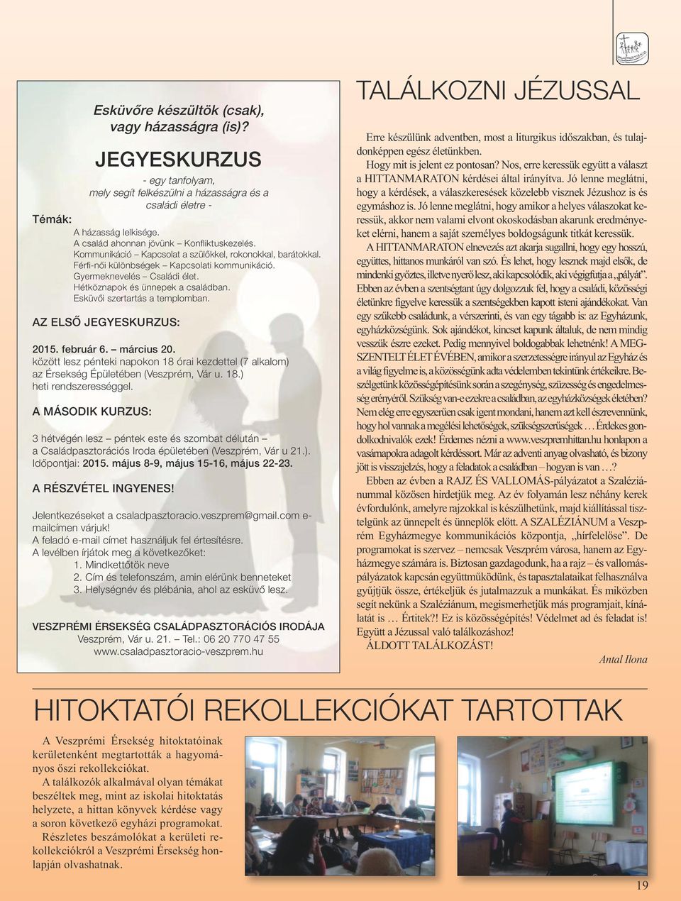 hétköznapok és ünnepek a családban. esküvői szertartás a templomban. az első jegyeskurzus: 2015. február 6. március 20.