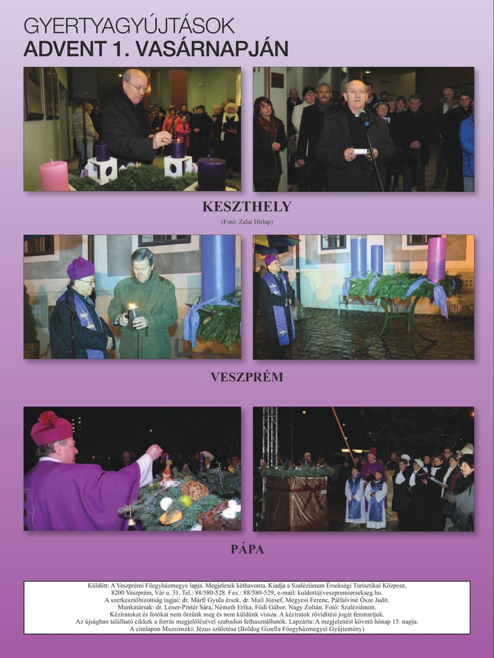 Márfi Gyula érsek, dr. Mail József, Megyesi Ferenc, Pálfalviné Ősze Judit. Munkatársak: dr. Léner-Pintér Sára, Németh Erika, Fődi Gábor, Nagy Zoltán. Fotó: Szaléziánum.