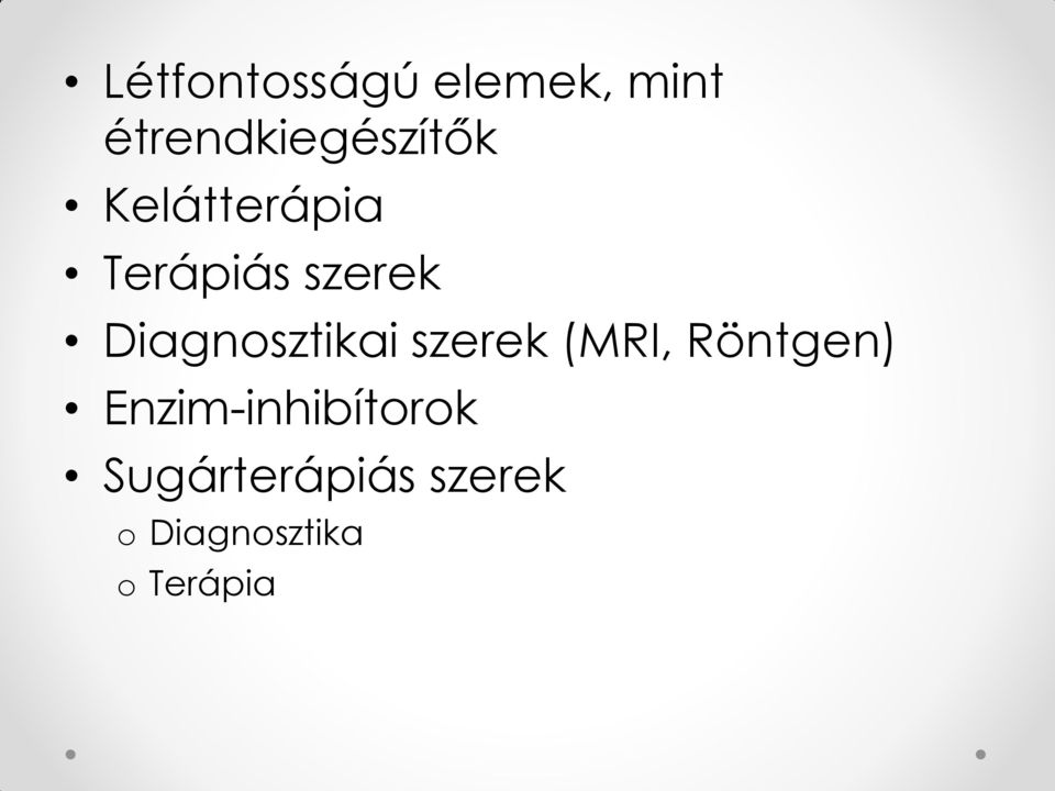szerek Diagnosztikai szerek (MRI, Röntgen)