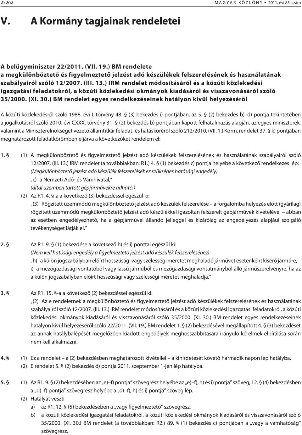 ) IRM rendelet módosításáról és a közúti közlekedési igazgatási feladatokról, a közúti közlekedési okmányok kiadásáról és visszavonásáról szóló 35/2000. (XI. 30.