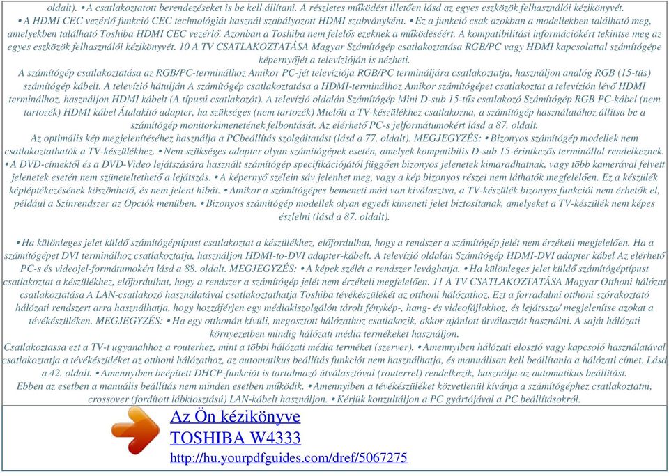 Azonban a Toshiba nem felelős ezeknek a működéséért. A kompatibilitási információkért tekintse meg az egyes eszközök felhasználói kézikönyvét.