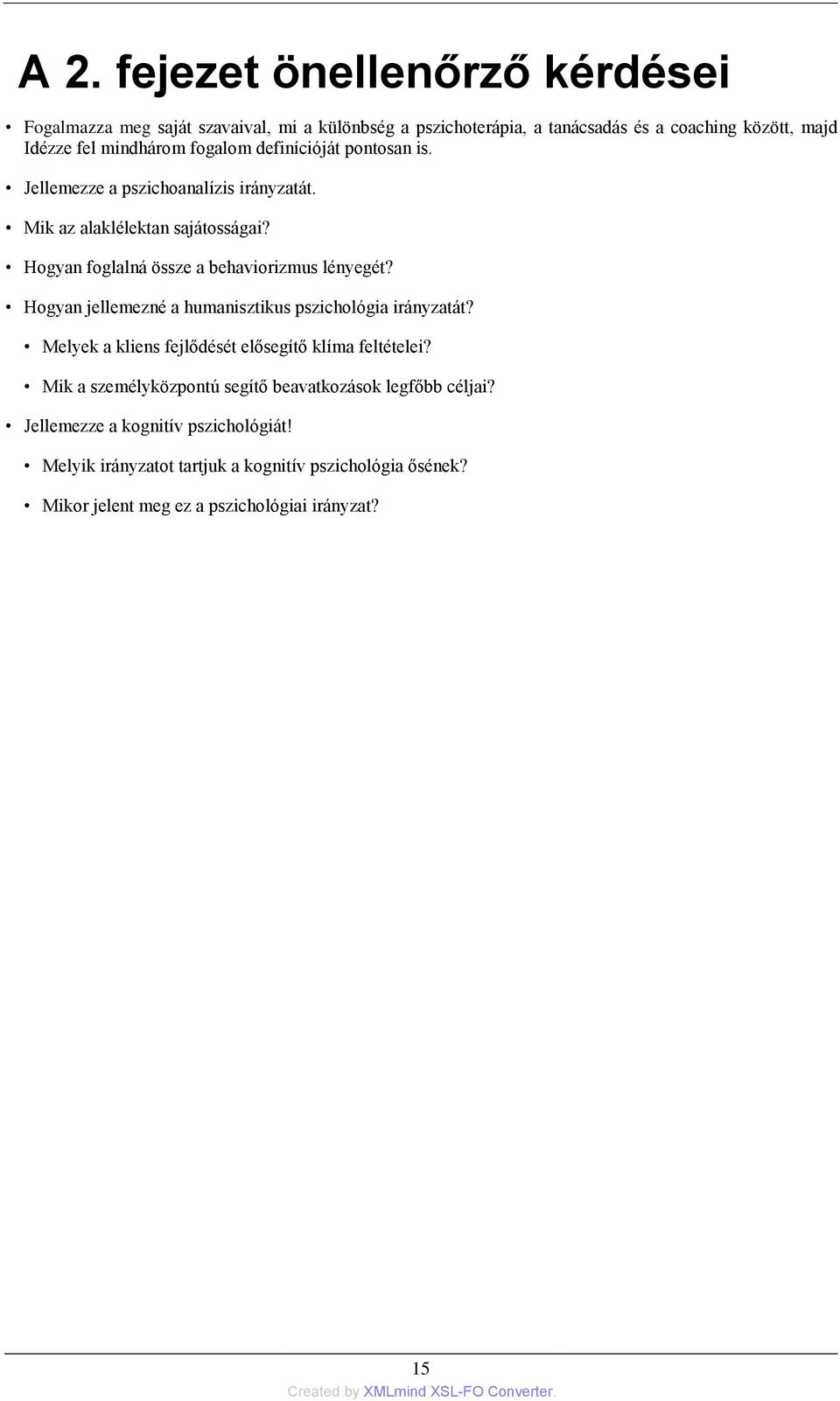 Hogyan foglalná össze a behaviorizmus lényegét? Hogyan jellemezné a humanisztikus pszichológia irányzatát?
