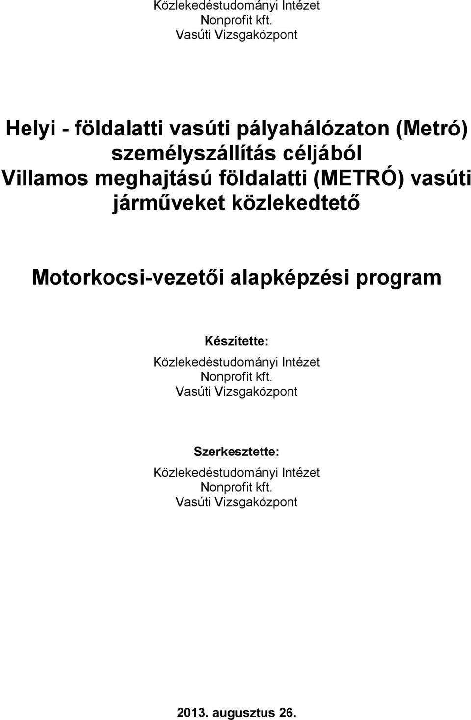 meghajtású földalatti (METRÓ) vasúti járműveket közlekedtető Motorkocsi-vezetői alapképzési program
