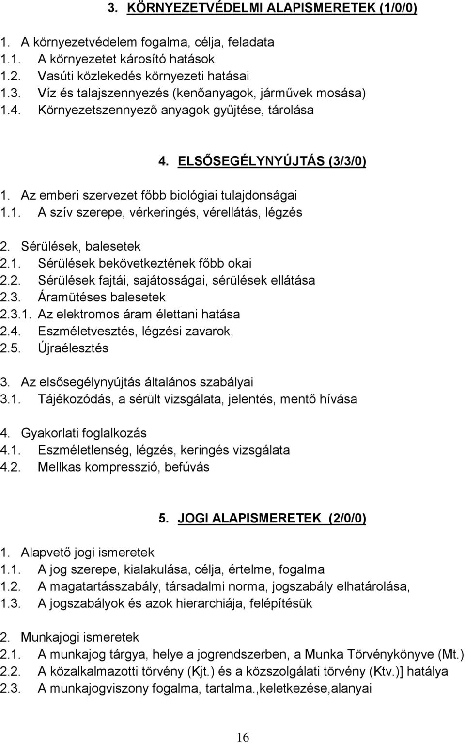 Sérülések, balesetek 2.1. Sérülések bekövetkeztének főbb okai 2.2. Sérülések fajtái, sajátosságai, sérülések ellátása 2.3. Áramütéses balesetek 2.3.1. Az elektromos áram élettani hatása 2.4.