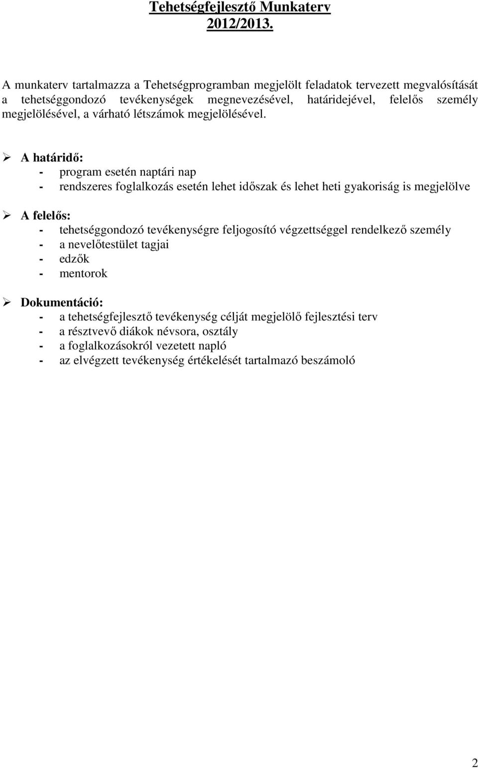 megjelölésével, a várható létszámok megjelölésével.