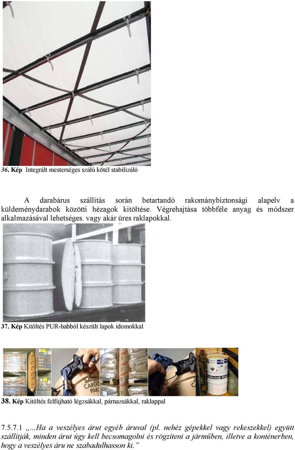 Kép Kitöltés PUR-habból készült lapok idomokkal 38. Kép Kitöltés felfújható légzsákkal, párnazsákkal, raklappal 7.5.7.1.