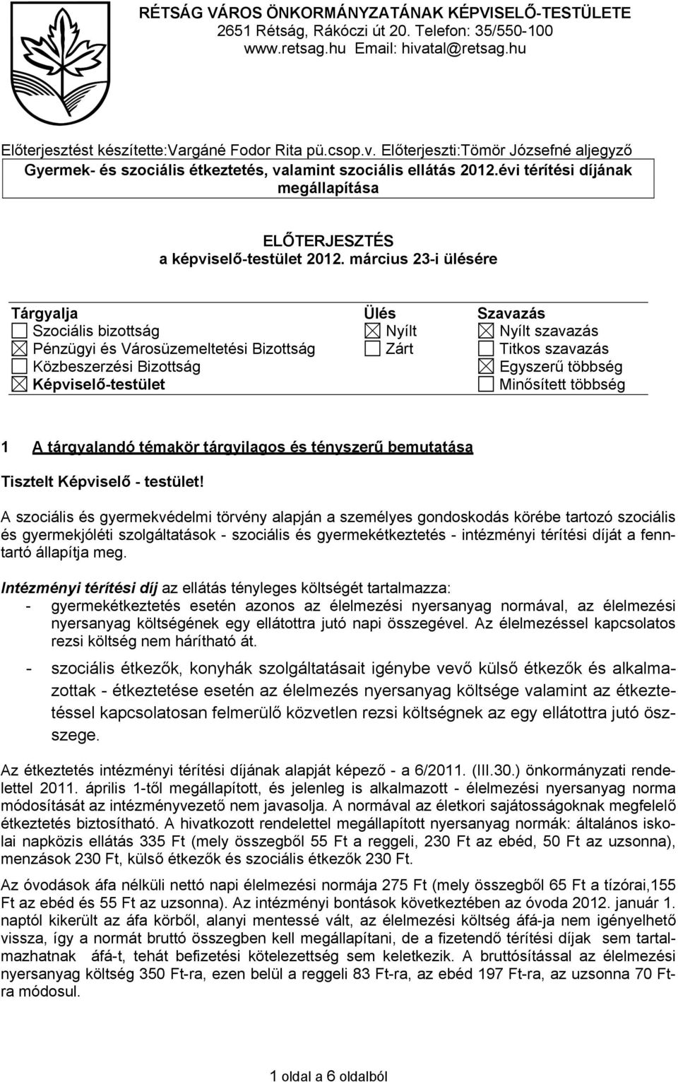 évi térítési díjának megállapítása ELŐTERJESZTÉS a képviselő-testület 2012.