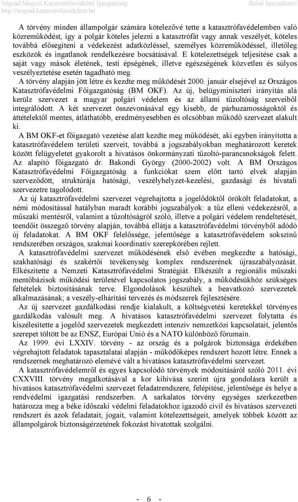 védekezést adatközléssel, személyes közreműködéssel, illetőleg eszközök és ingatlanok rendelkezésre bocsátásával.