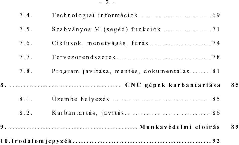 .. CNC gépek karbantartása 85 8.1. Üzembe helyezés...85 8.2. Karbantartás, javítás.