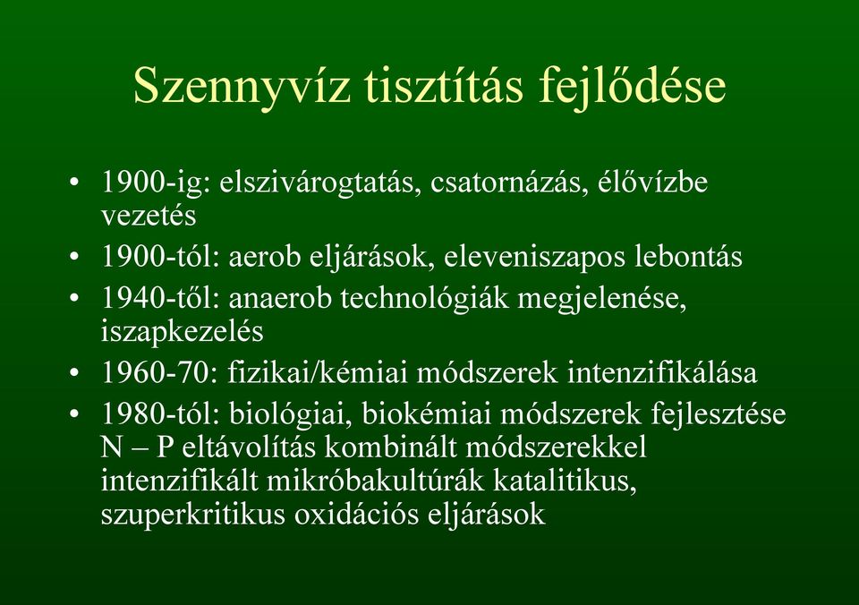 fizikai/kémiai módszerek intenzifikálása 1980-tól: biológiai, biokémiai módszerek fejlesztése N P