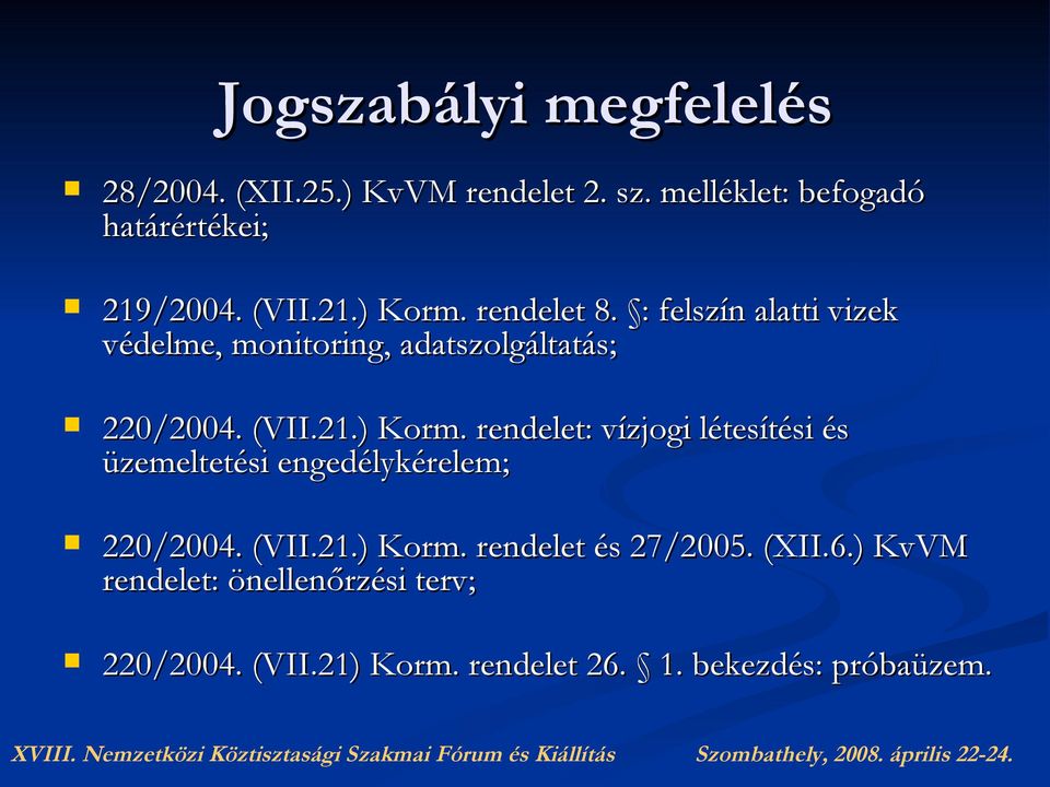 (VII.21.) Korm. rendelet és 27/2005. (XII.6.) KvVM rendelet: önellenőrzési terv; 220/2004. (VII.21) Korm.