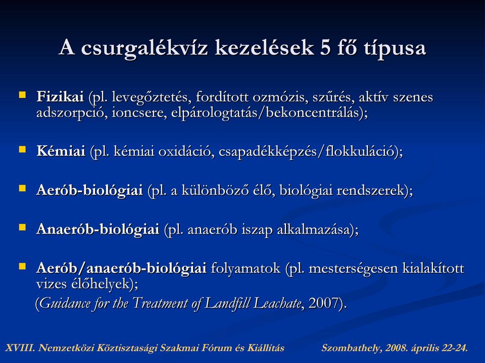 (pl. kémiai oxidáció, csapadékképzés/flokkuláció); Aerób-biológiai (pl.