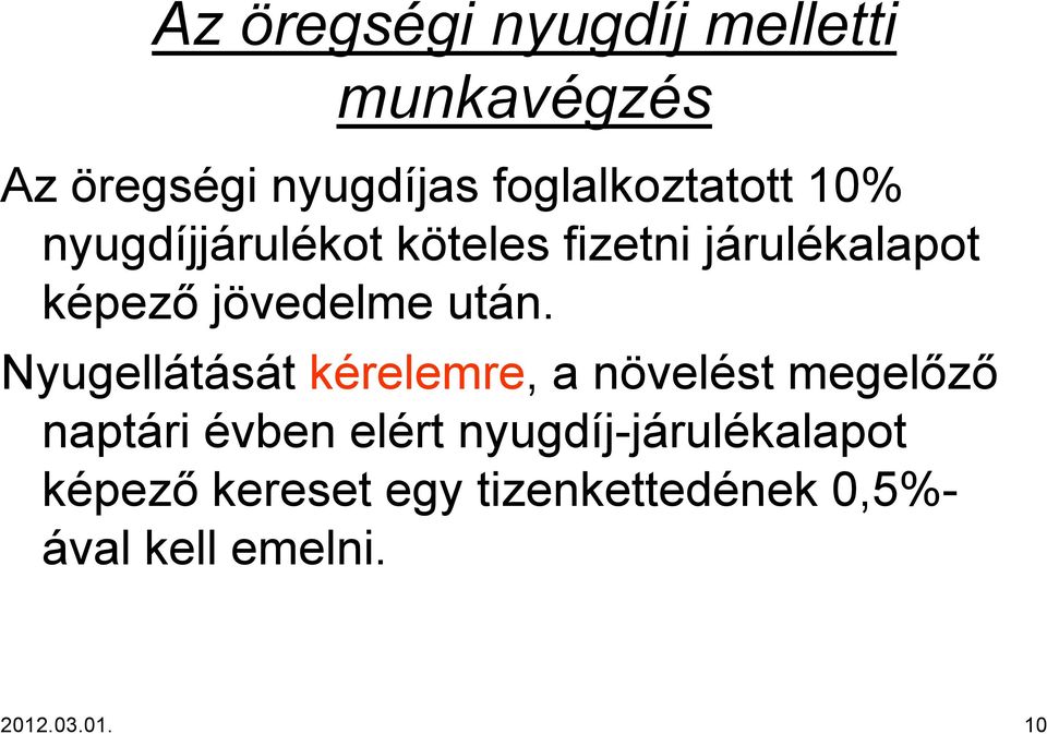 Nyugellátását kérelemre, a növelést megelőző naptári évben elért