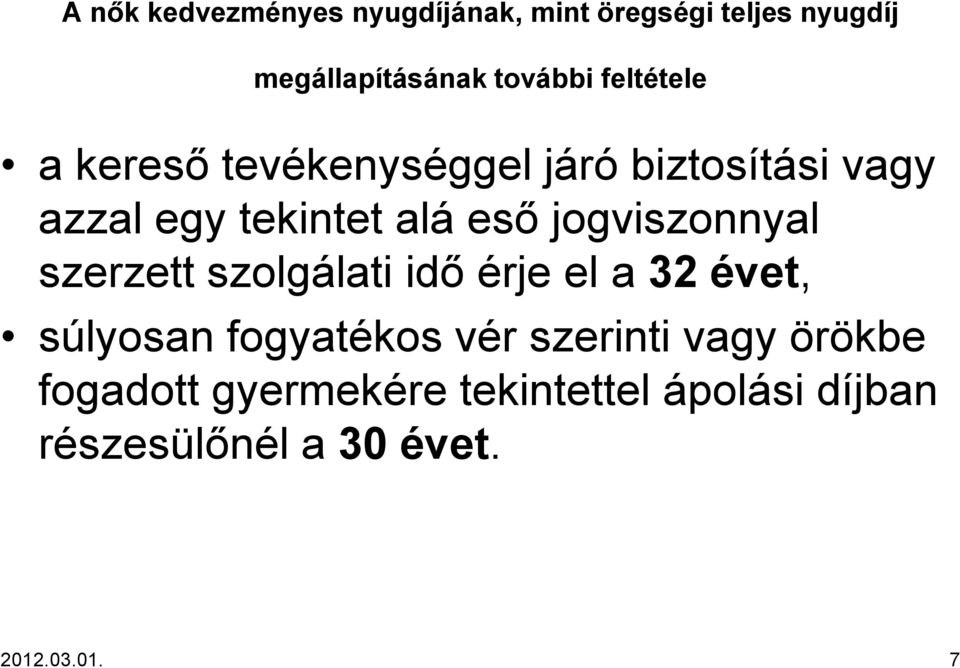 jogviszonnyal szerzett szolgálati idő érje el a 32 évet, súlyosan fogyatékos vér