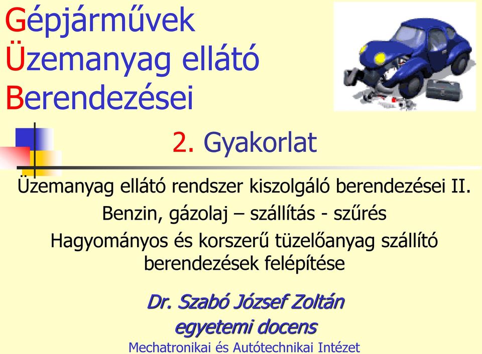 Benzin, gázolaj szállítás - szűrés Hagyományos és korszerű tüzelőanyag