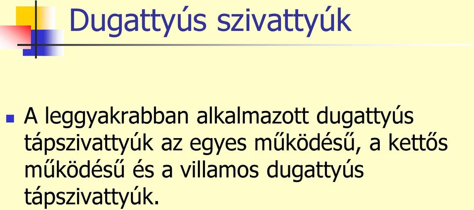 az egyes működésű, a kettős működésű
