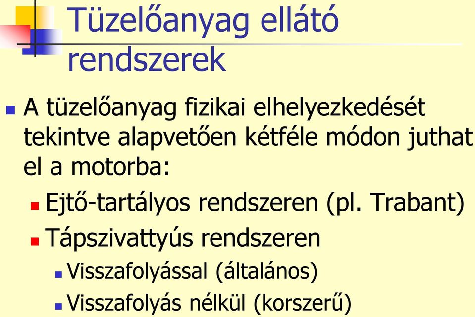 motorba: Ejtő-tartályos rendszeren (pl.