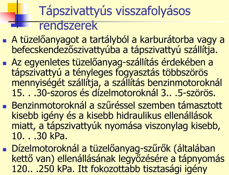 ..30-szoros és dízelmotoroknál 3...5-szörös.
