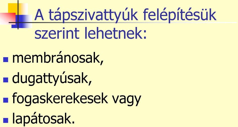 lehetnek: membránosak,