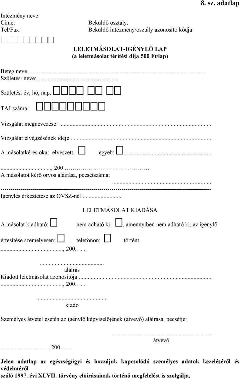 .. ---------------------------------------------------------------------------------------------------------- Igénylés érkeztetése az OVSZ-nél:.