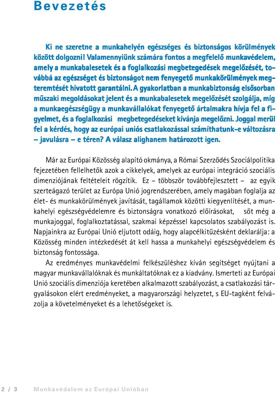meg- teremtését hivatott garantálni.