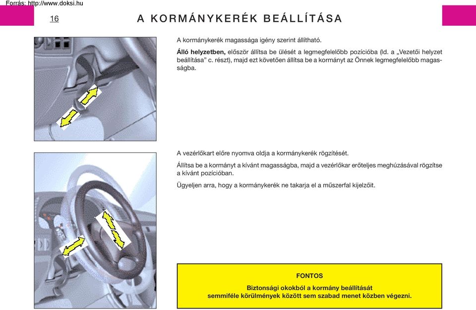 A vezérlôkart elôre nyomva oldja a kormánykerék rögzítését.