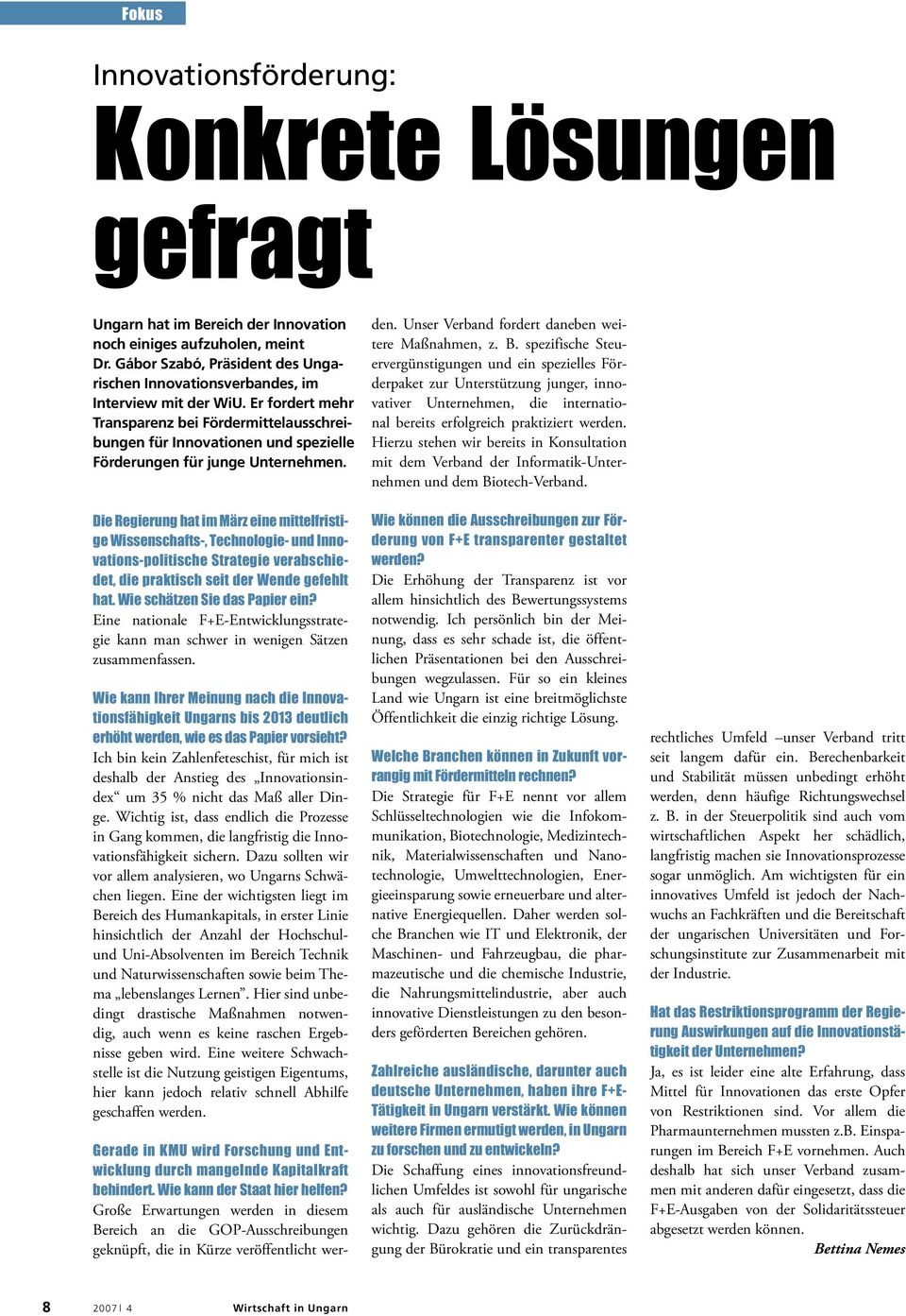 Er fordert mehr Transparenz bei Fördermittelausschreibungen für Innovationen und spezielle Förderungen für junge Unternehmen.