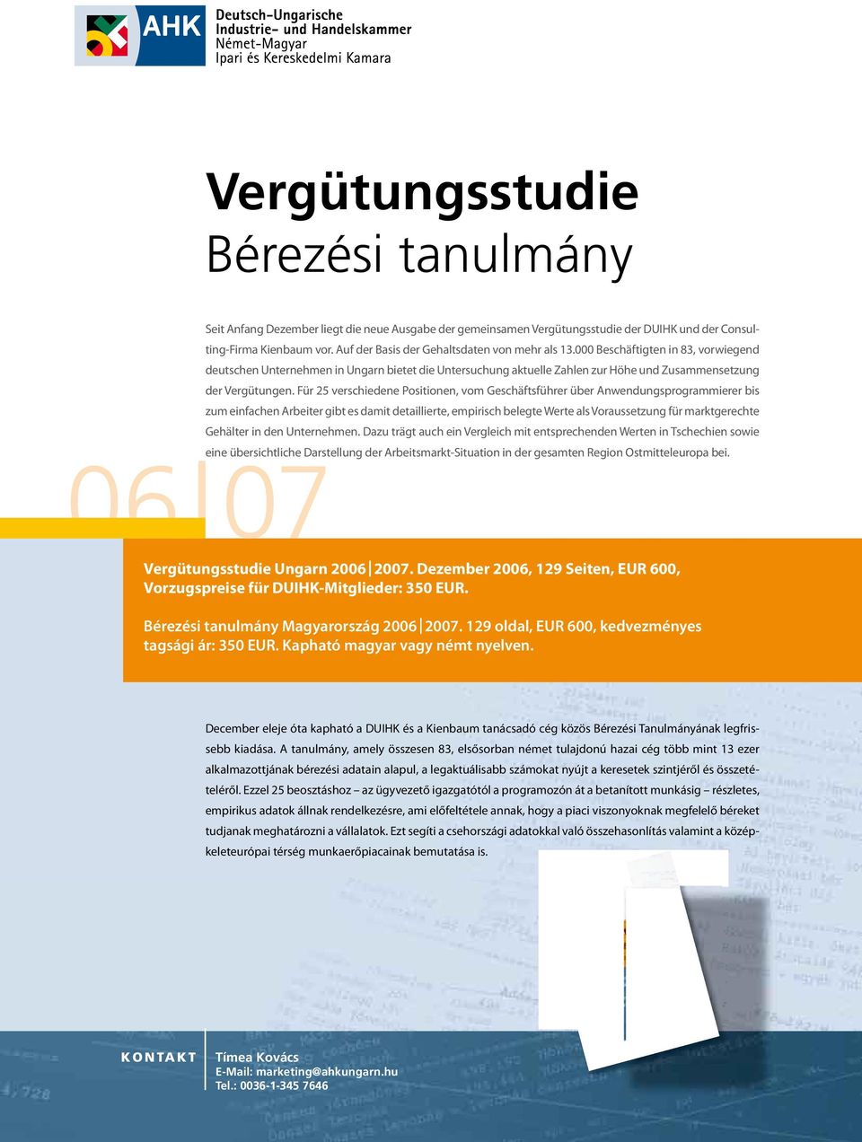 Für 25 verschiedene Positionen, vom Geschäftsführer über Anwendungsprogrammierer bis zum einfachen Arbeiter gibt es damit detaillierte, empirisch belegte Werte als Voraussetzung für marktgerechte