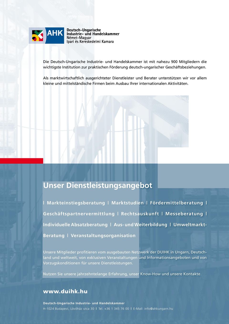 Unser Dienstleistungsangebot Markteinstiegsberatung Marktstudien Fördermittelberatung Geschäftspartnervermittlung Rechtsauskunft Messeberatung Individuelle Absatzberatung Aus- und Weiterbildung
