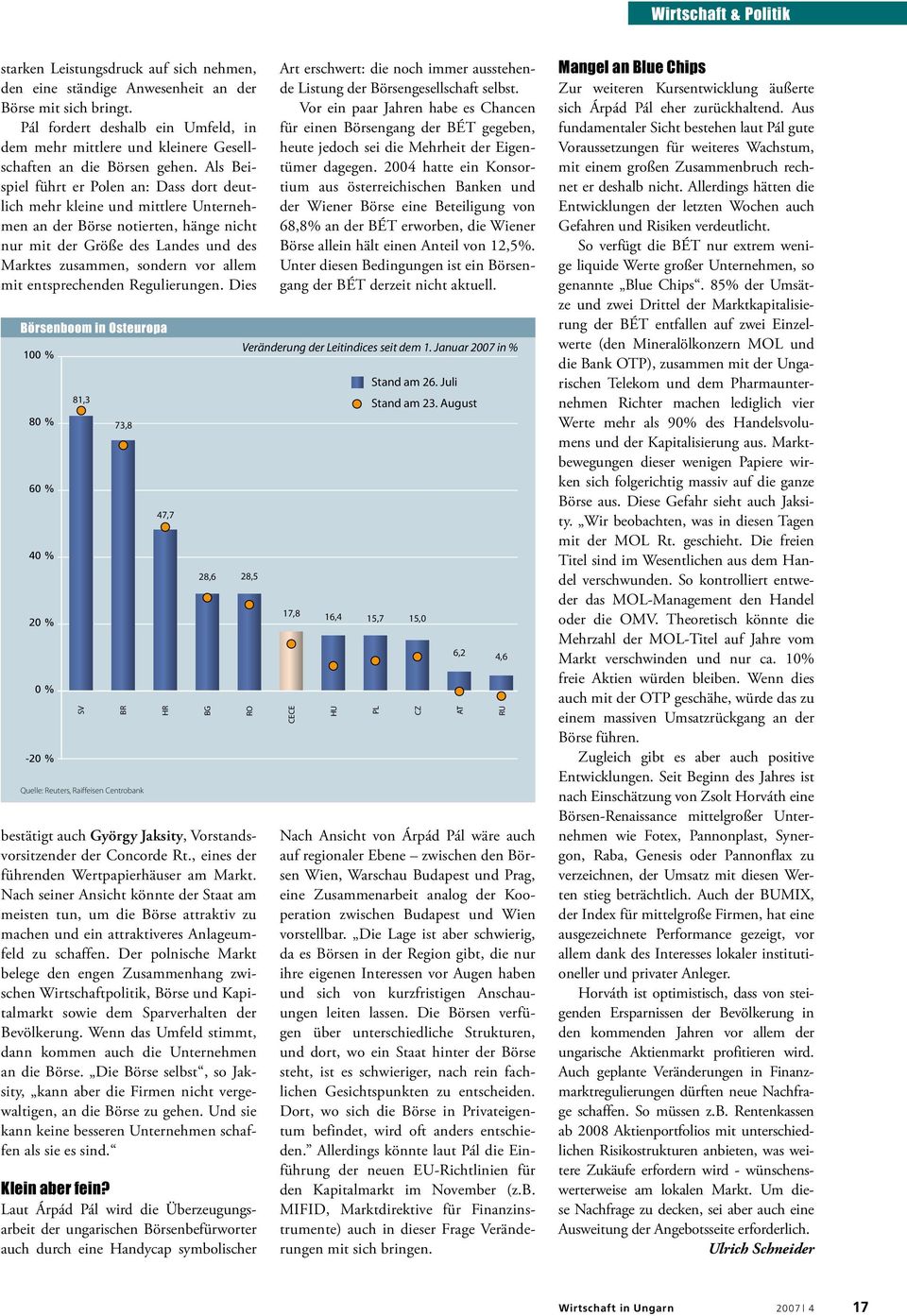 Als Beispiel führt er Polen an: Dass dort deutlich mehr kleine und mittlere Unternehmen an der Börse notierten, hänge nicht nur mit der Größe des Landes und des Marktes zusammen, sondern vor allem