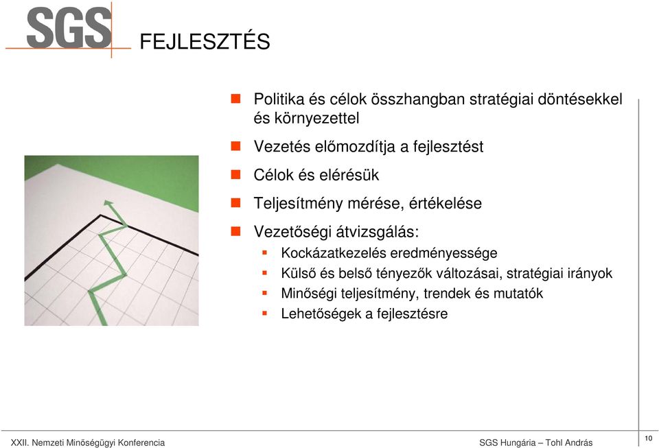 Vezetőségi átvizsgálás: Kockázatkezelés eredményessége Külső és belső tényezők