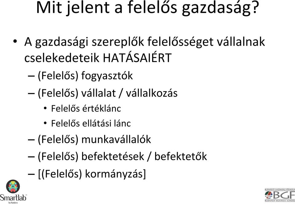 (Felelős) fogyasztók (Felelős) vállalat / vállalkozás Felelős