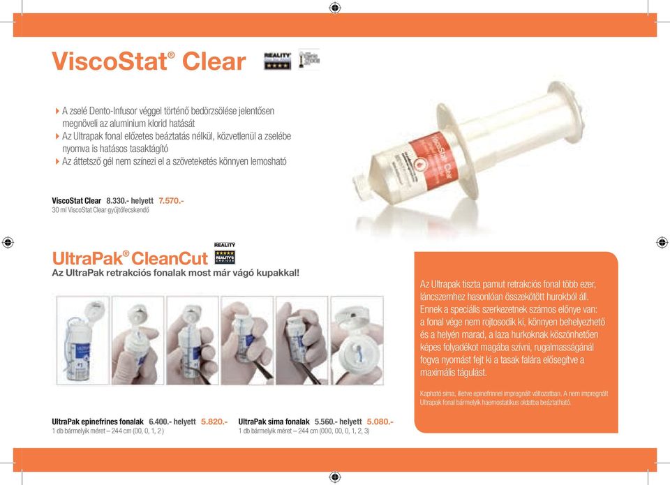 - 30 ml ViscoStat Clear gyűjtőfecskendő UltraPak CleanCut Az UltraPak retrakciós fonalak most már vágó kupakkal!
