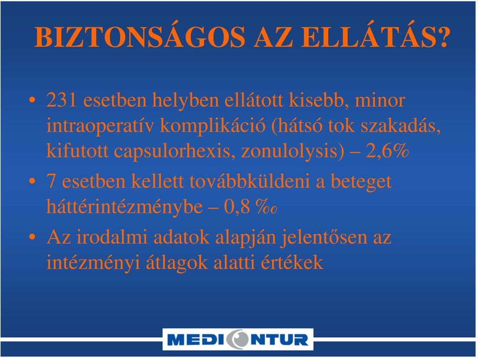 (hátsó tok szakadás, kifutott capsulorhexis, zonulolysis) 2,6% 7 esetben