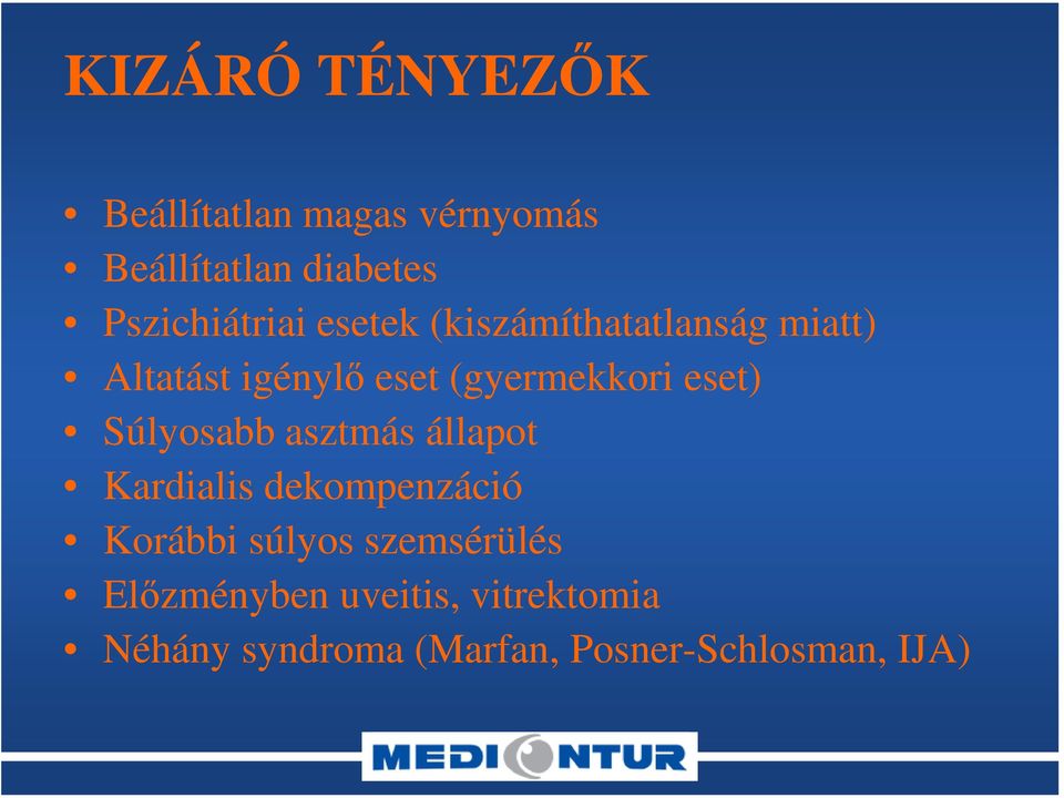 (gyermekkori eset) Súlyosabb asztmás állapot Kardialis dekompenzáció Korábbi