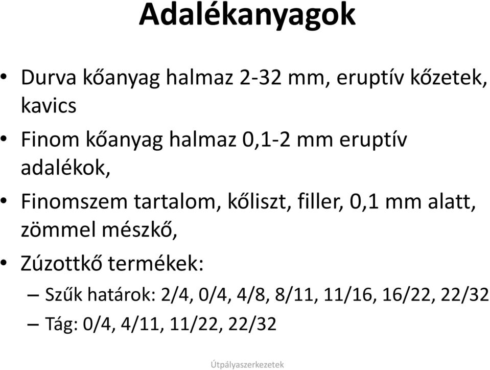 kőliszt, filler, 0,1 mm alatt, zömmel mészkő, Zúzottkő termékek: Szűk