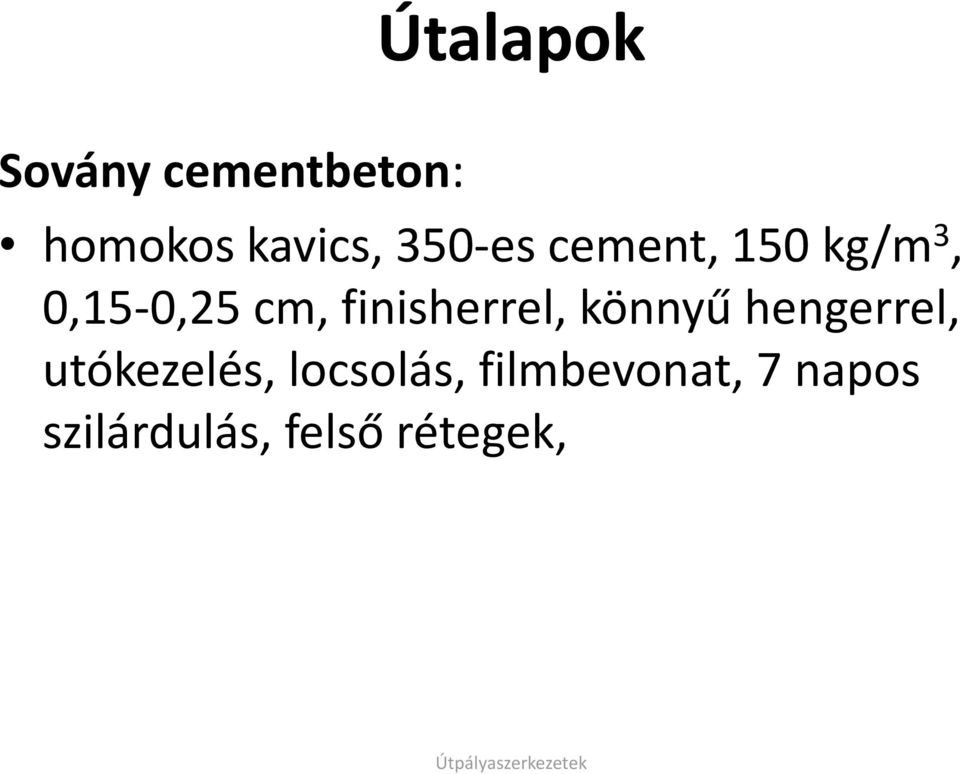 finisherrel, könnyű hengerrel, utókezelés,