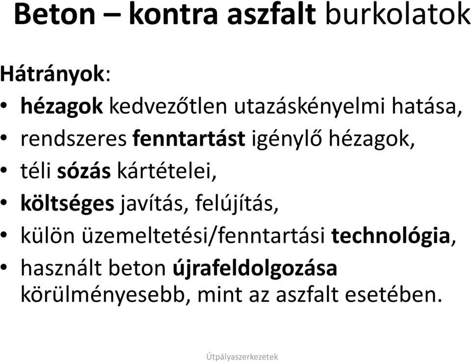 kártételei, költséges javítás, felújítás, külön üzemeltetési/fenntartási