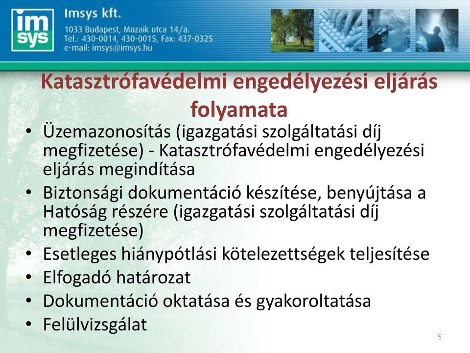 készítése, benyújtása a Hatóság részére (igazgatási szolgáltatási díj megfizetése) Esetleges
