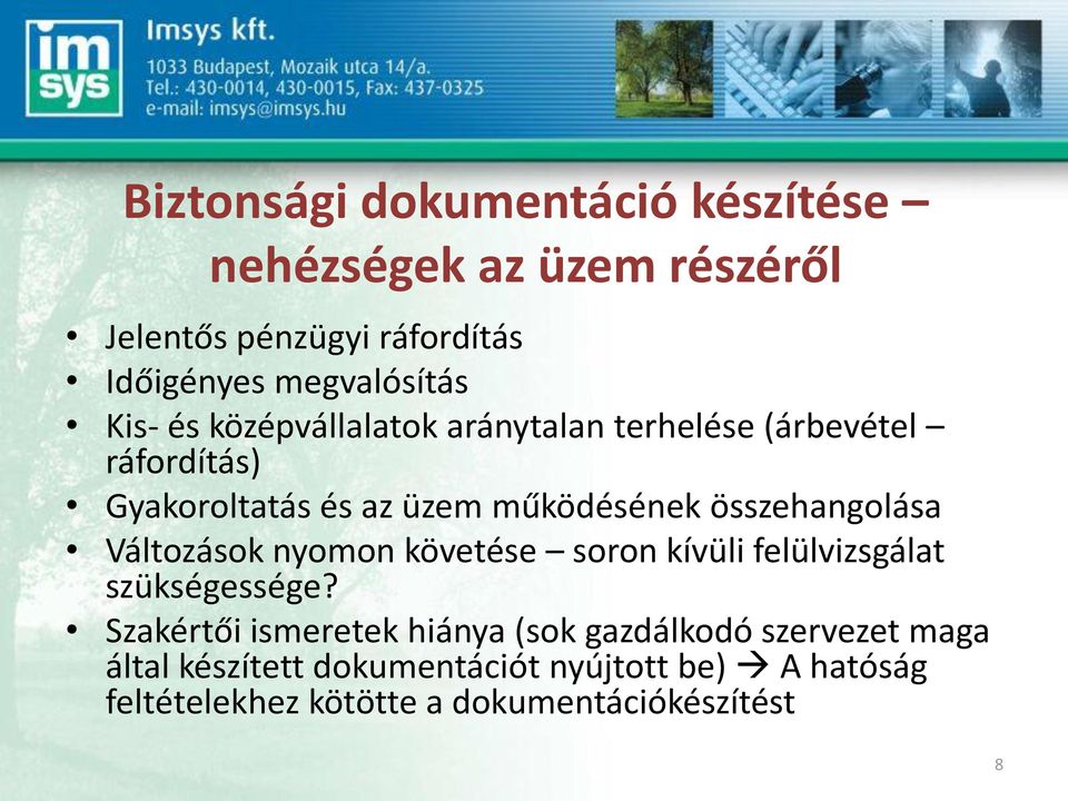 összehangolása Változások nyomon követése soron kívüli felülvizsgálat szükségessége?