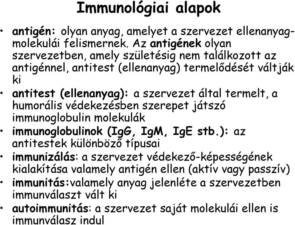 által termelt, a humorális védekezésben szerepet játszó immunoglobulin molekulák immunoglobulinok (IgG, IgM, IgE stb.