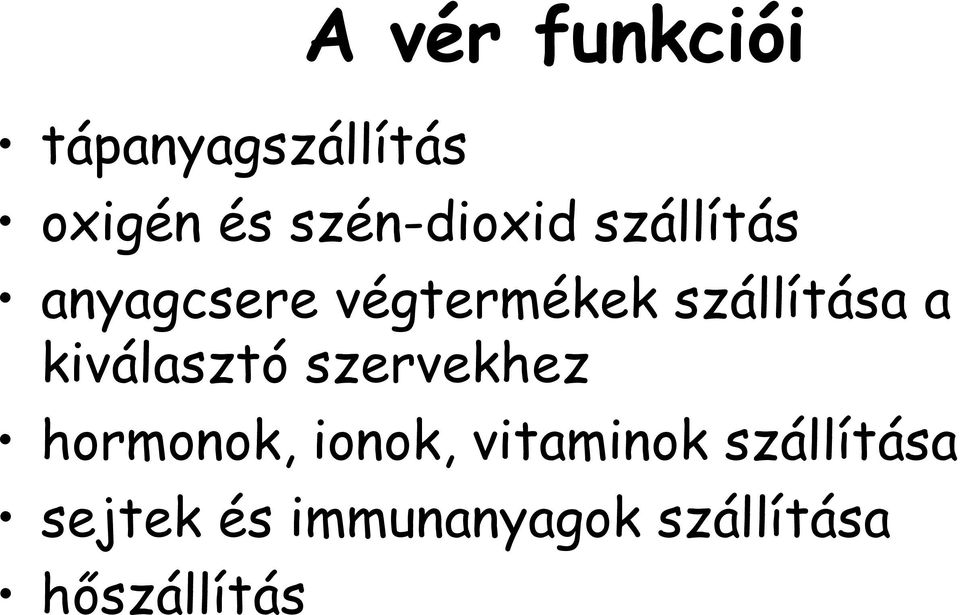 szállítása a kiválasztó szervekhez hormonok, ionok,