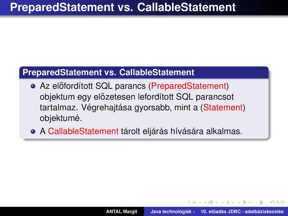 objektum egy előzetesen lefordított SQL parancsot tartalmaz.