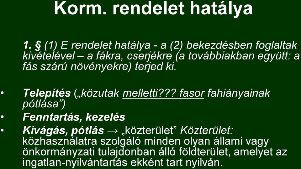 a fás szárú növényekre) terjed ki. Telepítés ( közutak melletti?