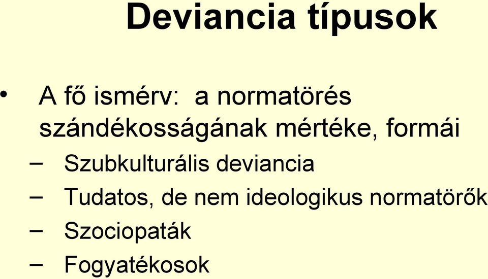 formái Szubkulturális deviancia Tudatos,