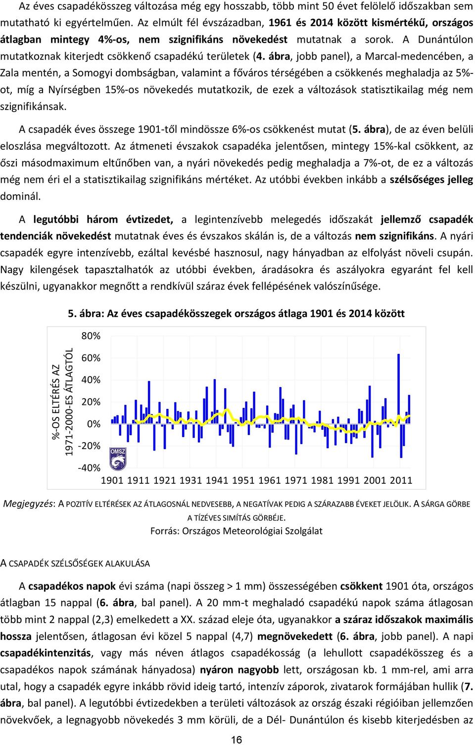 A Dunántúlon mutatkoznak kiterjedt csökkenő csapadékú területek (4.