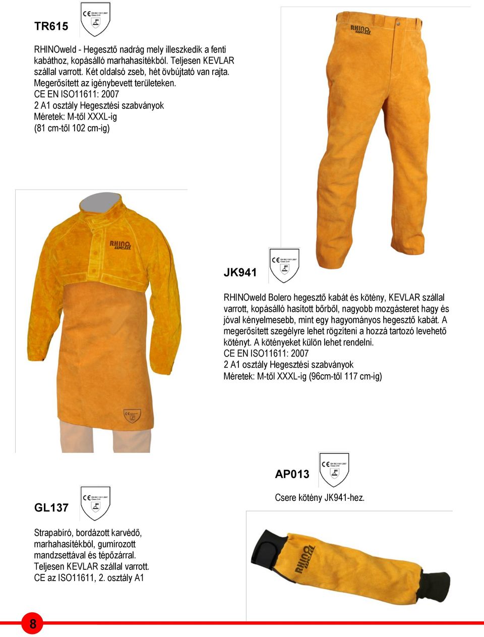 CE EN ISO11611: 2007 2 A1 osztály Hegesztési szabványok Méretek: M-től XXXL-ig (81 cm-től 102 cm-ig) JK941 RHINOweld Bolero hegesztő kabát és kötény, KEVLAR szállal varrott, kopásálló hasított
