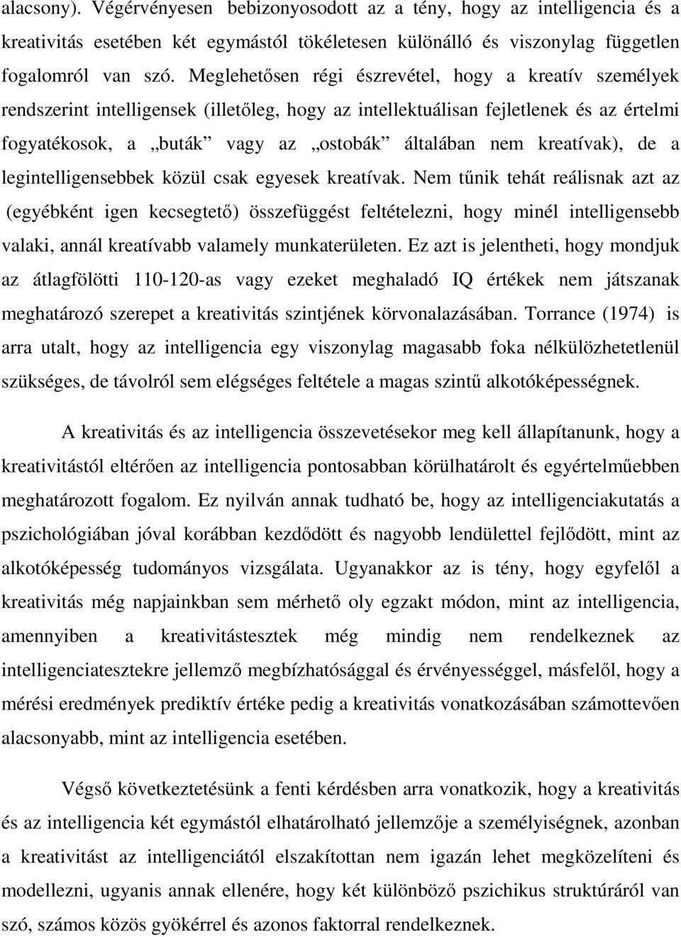 kreatívak), de a legintelligensebbek közül csak egyesek kreatívak.