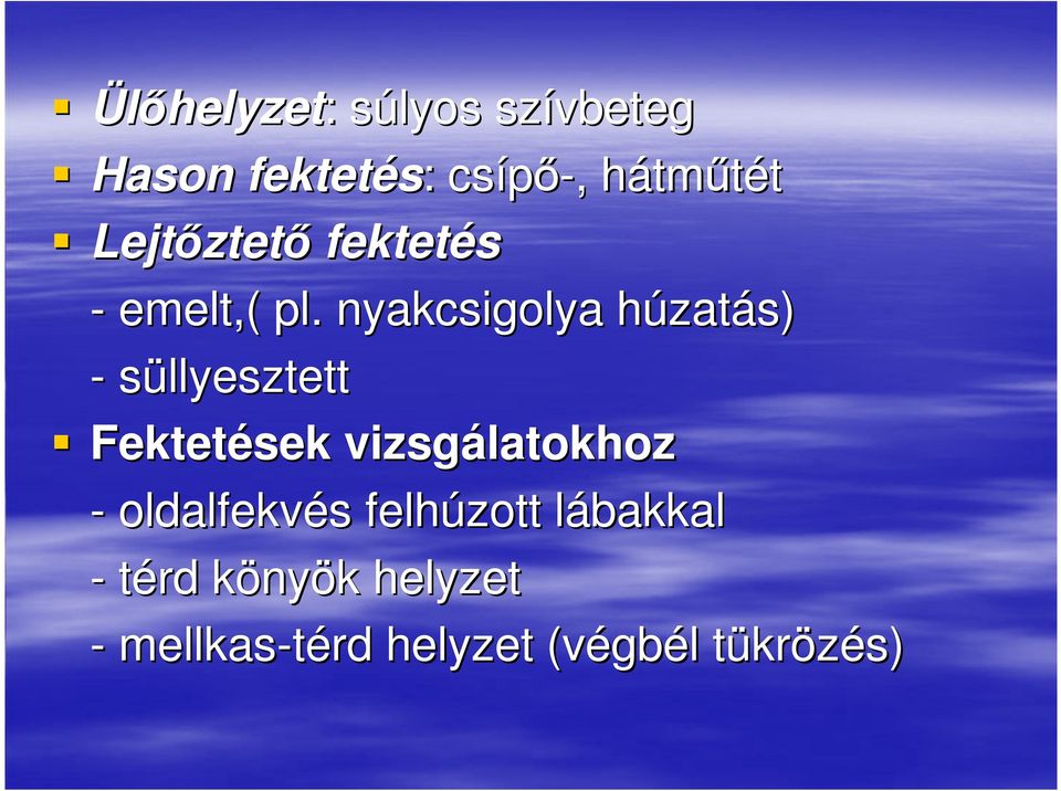 nyakcsigolya húzatás) - süllyesztett Fektetések vizsgálatokhoz -
