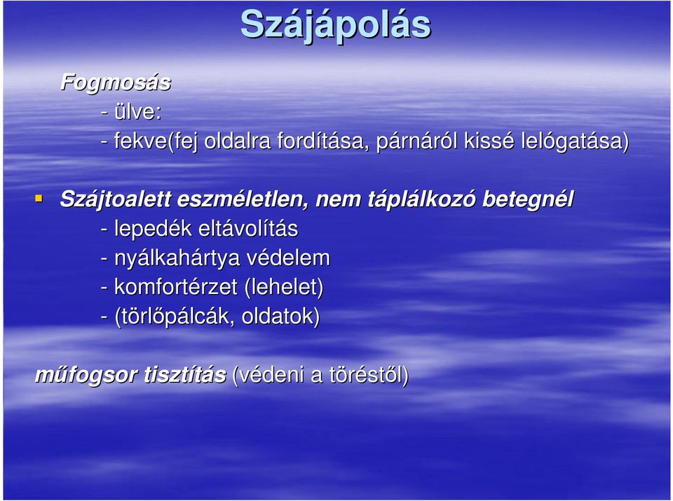 betegnél - lepedék eltávolítás - nyálkahártya védelem -